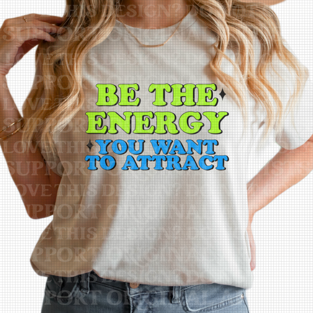 D-71 Be the Energy You Want To Attract  Neon Completed Tee