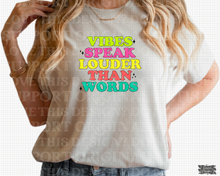 Load image into Gallery viewer, D-76 Vibes Speak Louder Than Words Completed Tee
