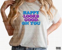 Load image into Gallery viewer, D-77 Happy Looks Good On You Completed Tee
