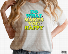 Load image into Gallery viewer, D-78 Do What Makes You Happy Completed Tee
