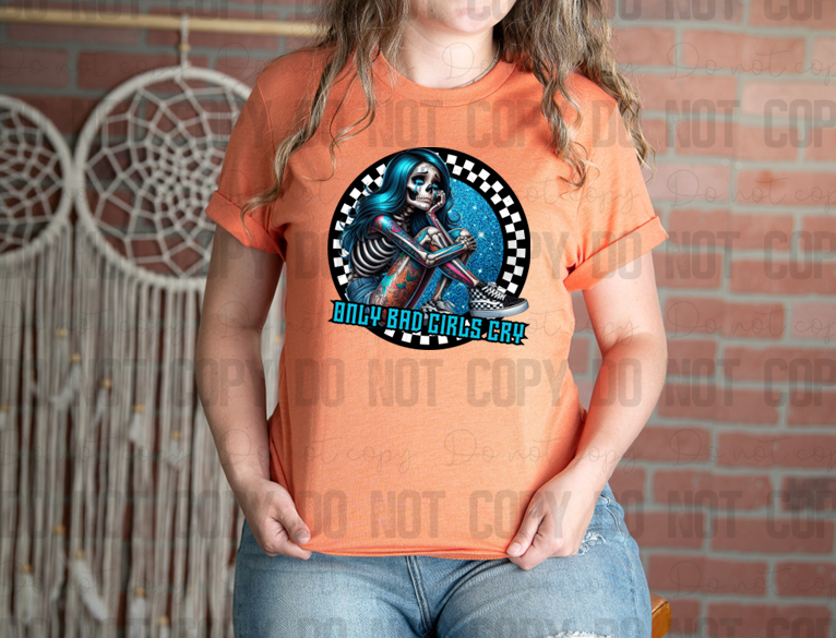 D-88 Only Bad Girls Cry DTF TRANSFER ONLY