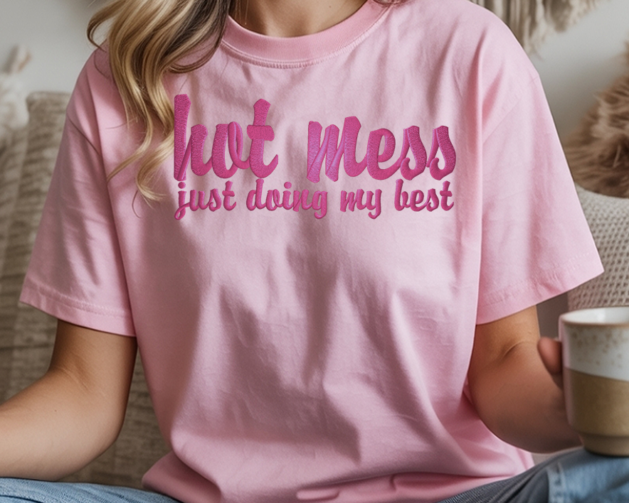 hot mess just doing my best embroidery shirt