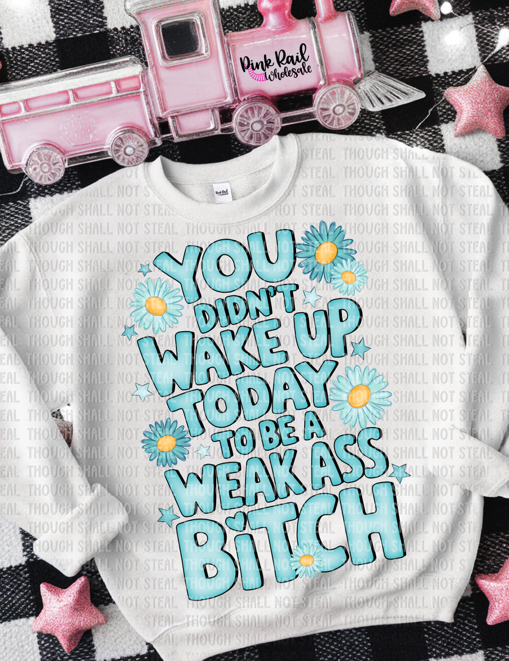 L-167 You Didn_t wake up today to be a weak ass bitch Completed Tee