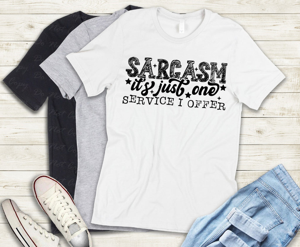 L-216 SARCASM IT'S JUST ONE SERVICE I OFFER Completed Tee