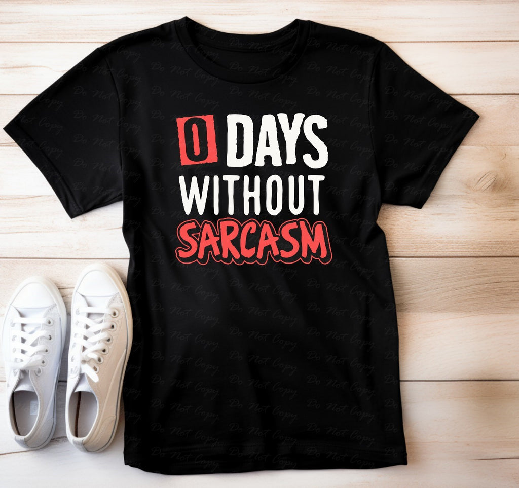 L-217 0 DAYS SARCASM FREE Completed Tee