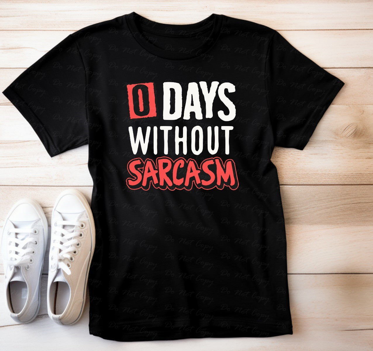 L-217 0 DAYS SARCASM FREE Completed Tee