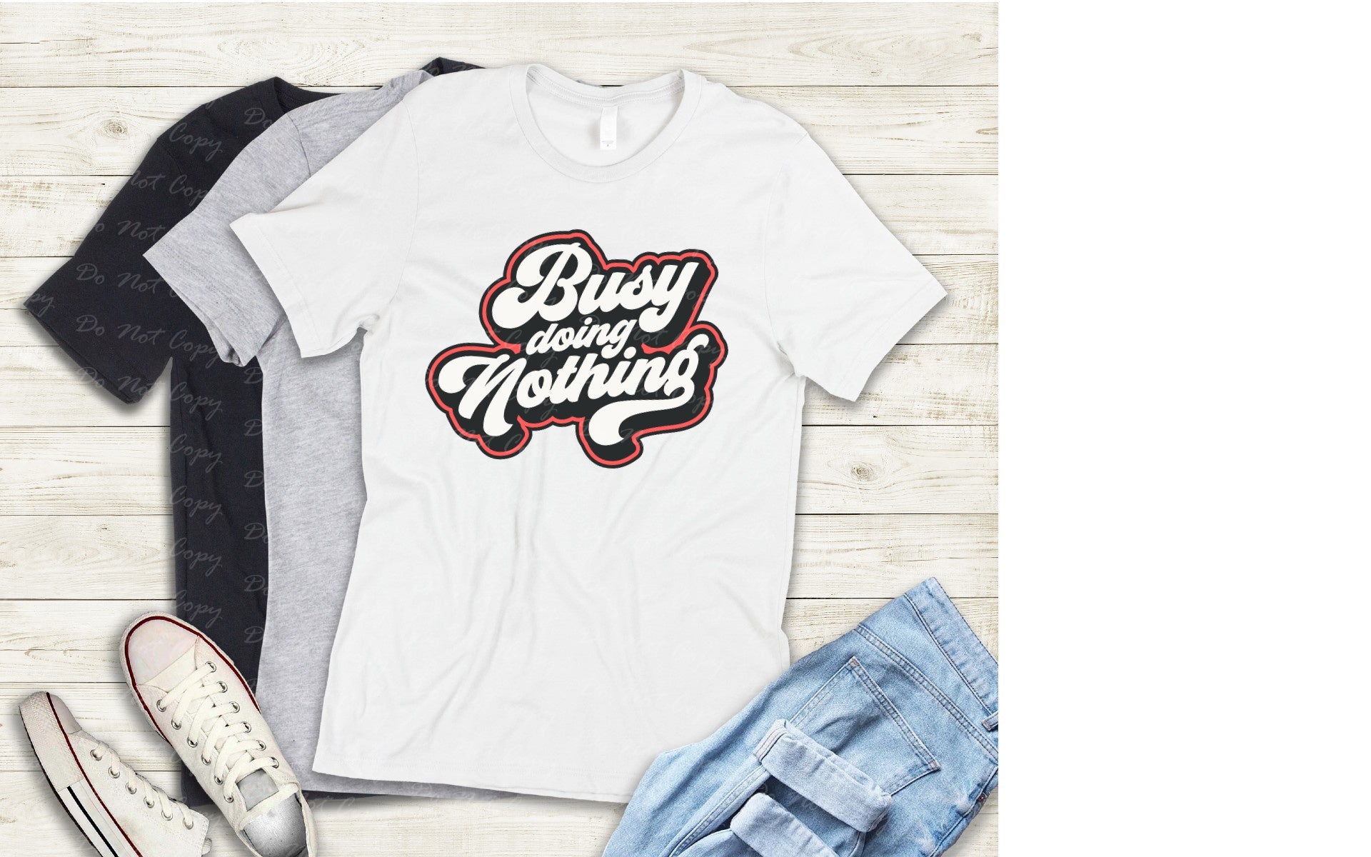 L-222 BUSY DOING NOTHING Completed Tee