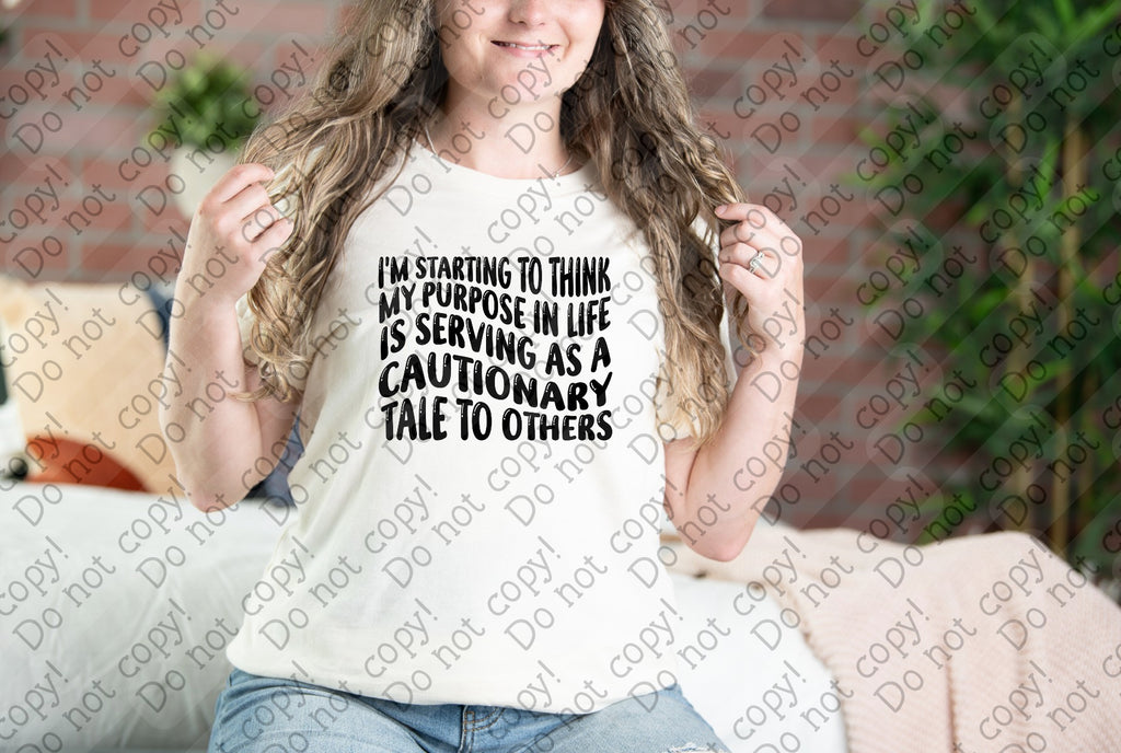 L-281 Purpose in Life is Serving as a Cautionary Tale Completed Tee