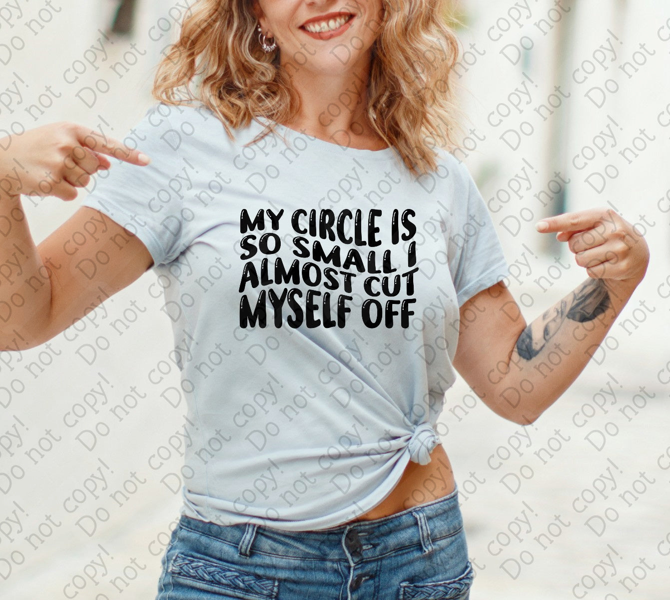 L-291 My Circle is so Small, I Almost Cut Myself Out Completed Tee
