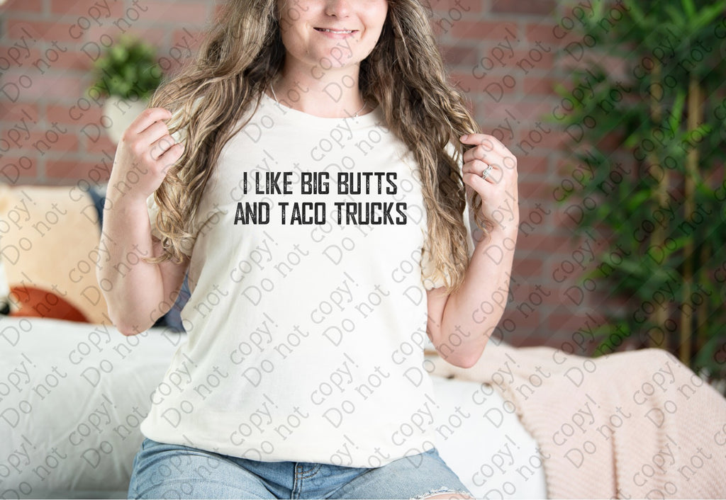 L-298 I Like Big Butts and Taco Trucks Completed Tee