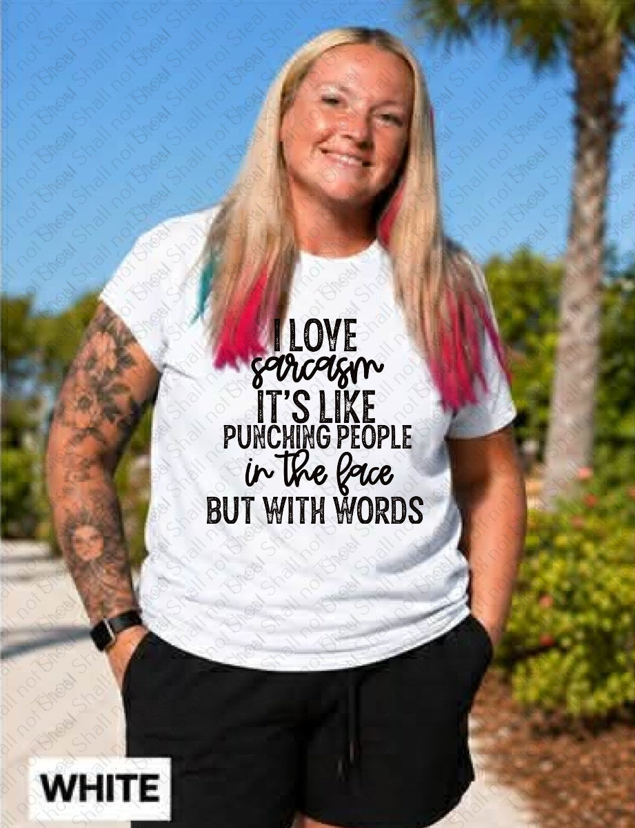 L-336 I love Sarcasm its like Punching People Completed Tee