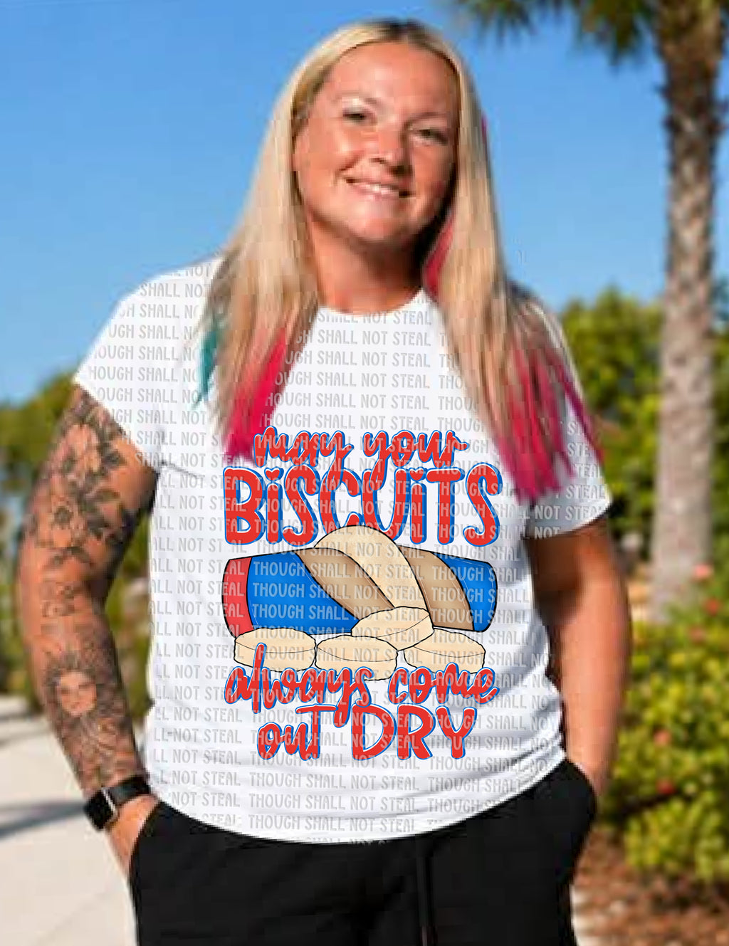 L-354 May your Biscuits Always Come Out Dry Completed Tee