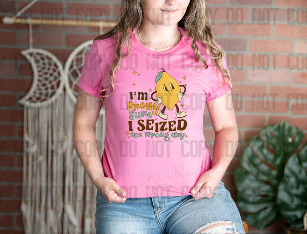 L-57 I'm Pretty Sure I Seized The Wrong Lemon Day Color Completed Tee