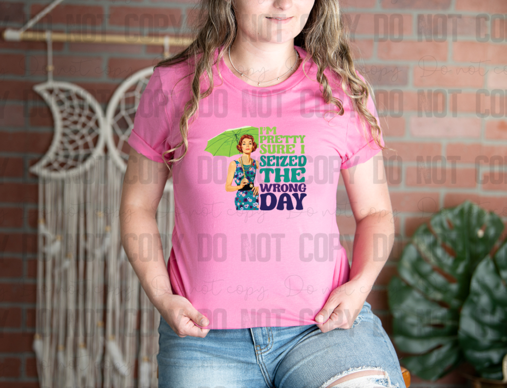L-60 I'm Pretty Sure I Seized The Wrong Day Pinup DTF TRANSFER ONLY