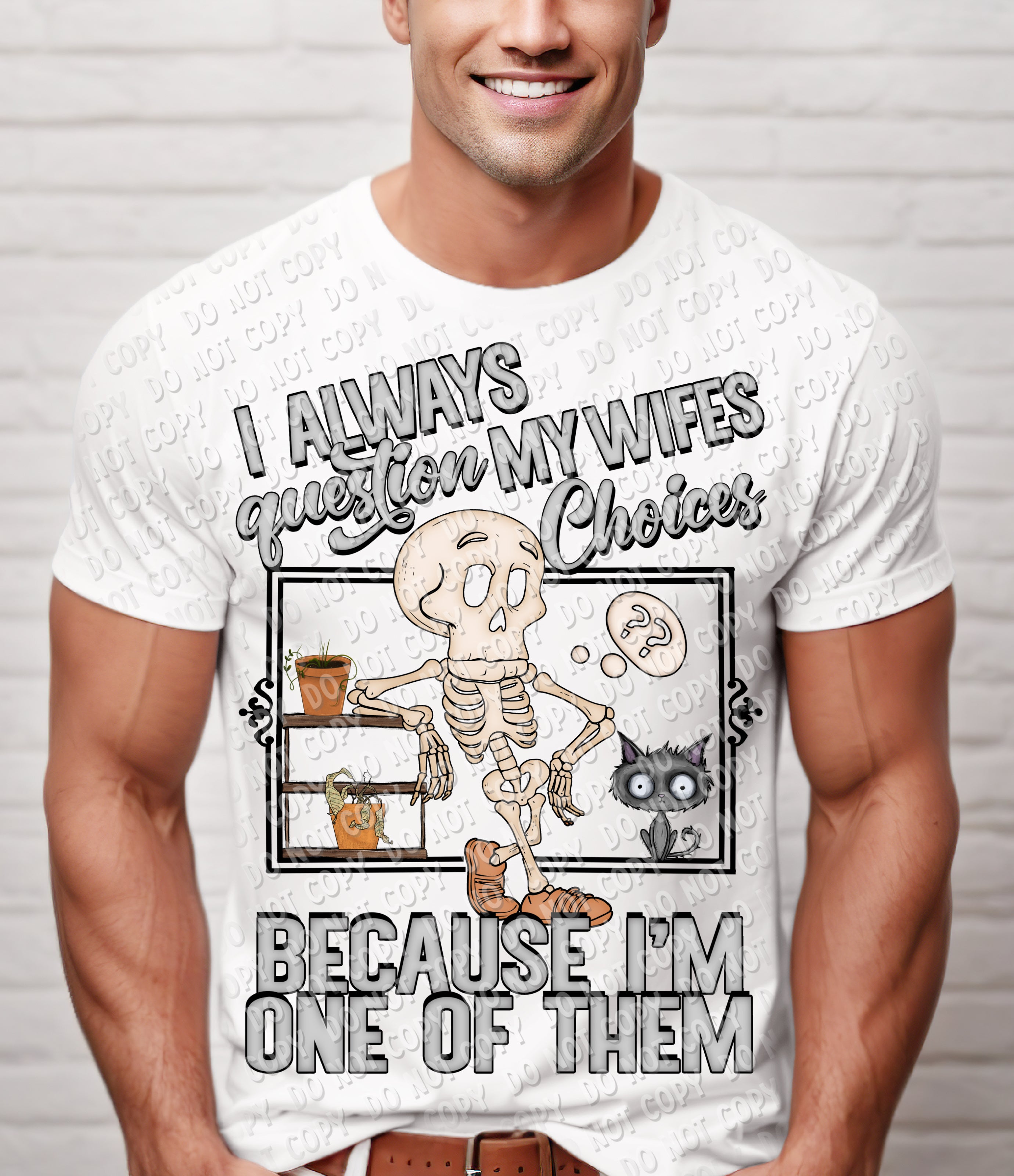 L-66 I always question my wife_s choices - Colored DTF TRANSFER ONLY