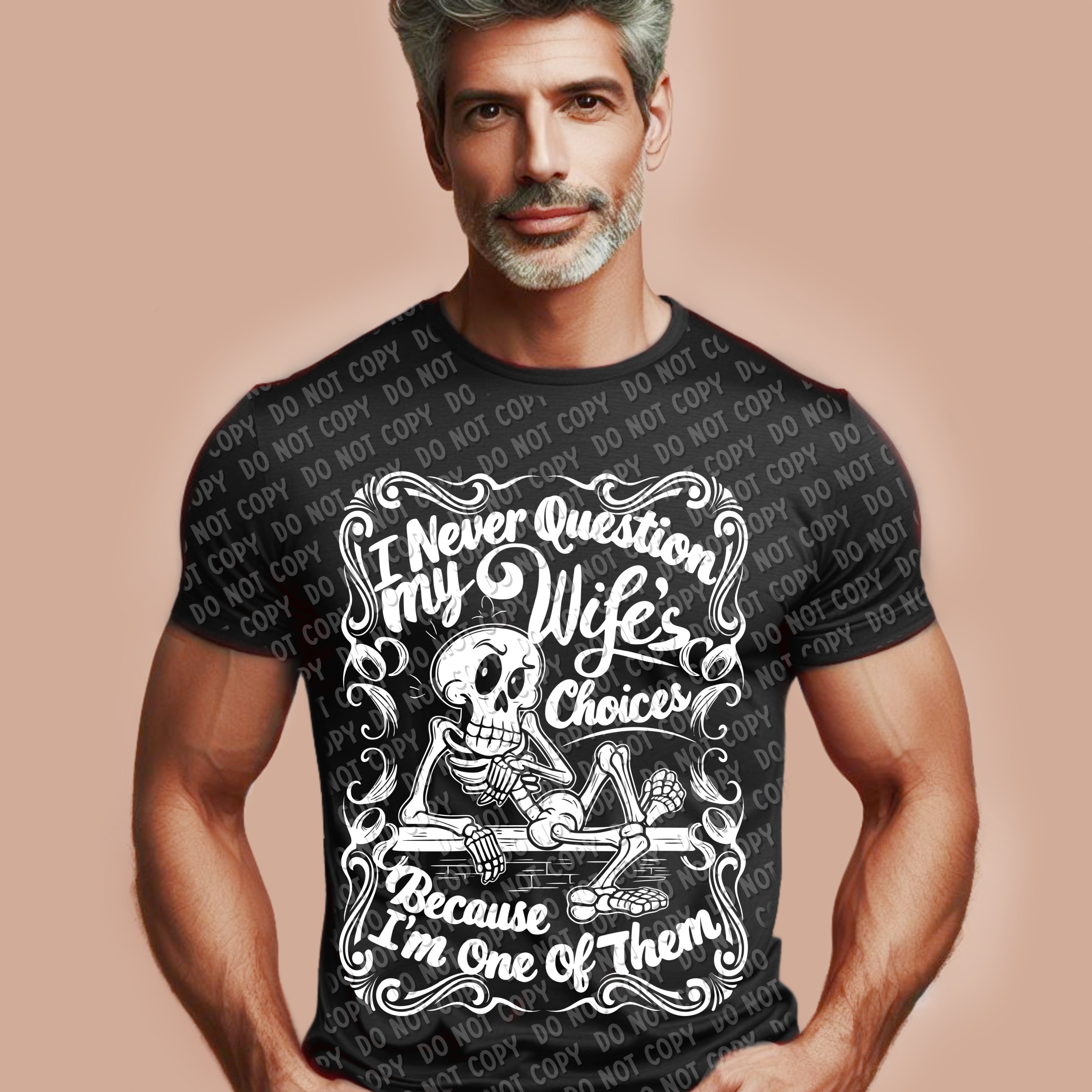 L-69 I never Question my Wife - White DTF TRANSFER ONLY