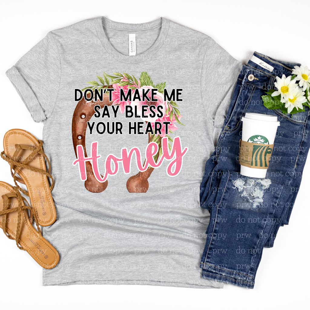 N-08 Don't make me say bless your heart Completed Tee