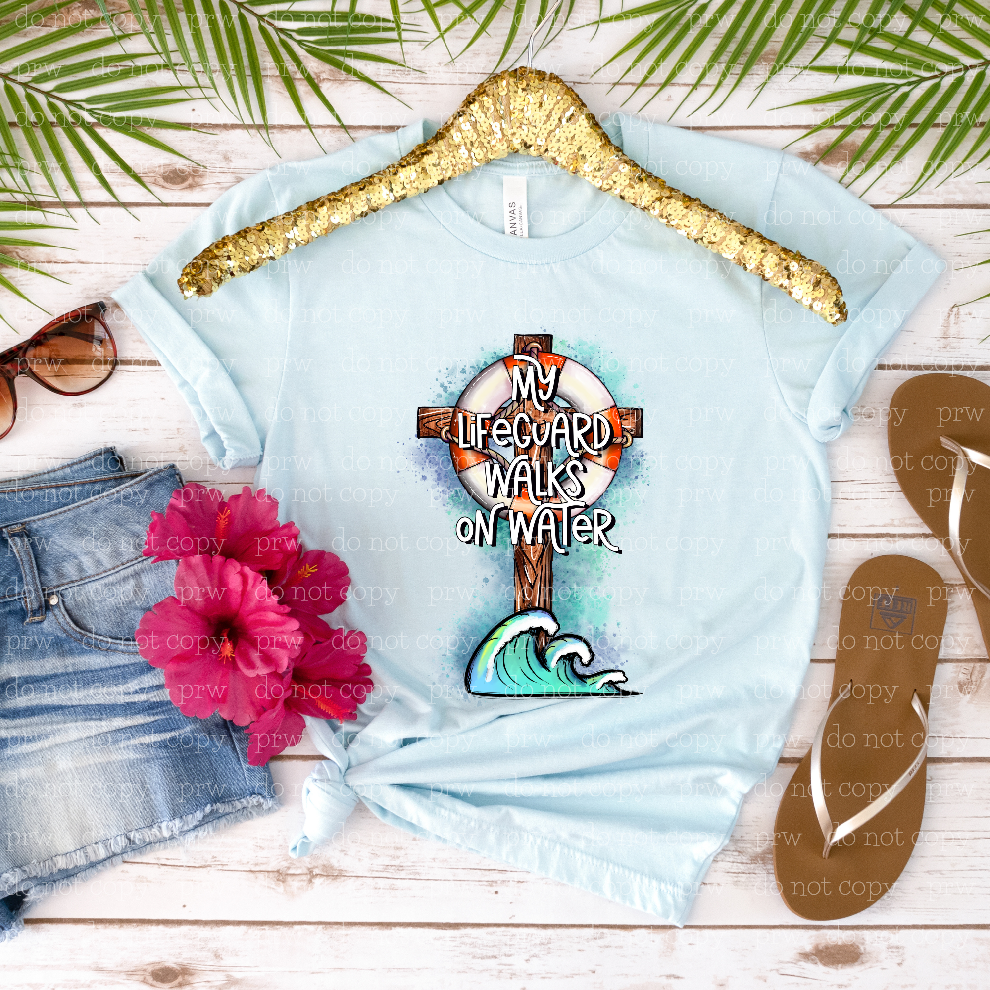 O-05 My Lifeguard Walks On Water  DTF Transfer ONLY