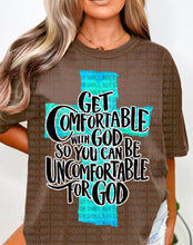 Load image into Gallery viewer, O-57 Get Comfortable With God completed tee
