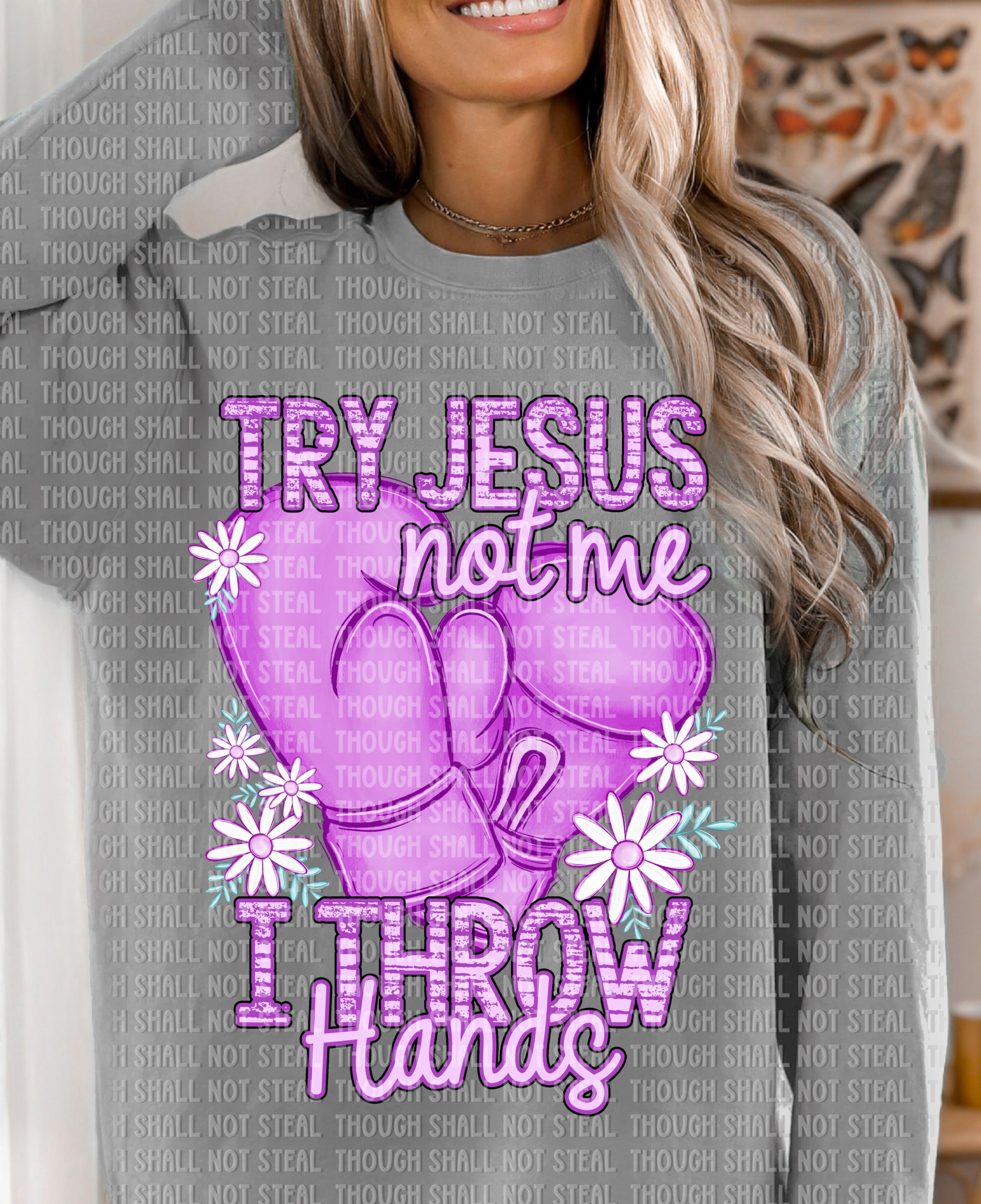 O-70 Try Jesus Not Me, I Throw Hands completed tee