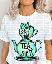 Load image into Gallery viewer, O-72 Don_t spill the Tea completed tee
