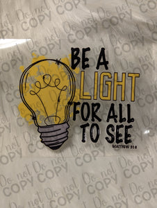 RTS Be a light for all to see Matthew 5:18 UV DTF Print