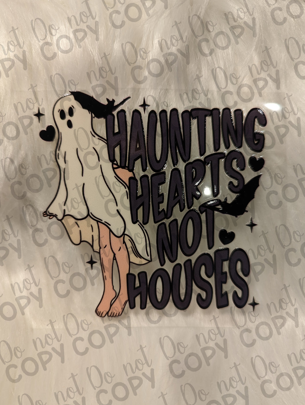 RTS Haunting Hearts Not Houses Ghost  UV DTF Print