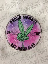 Load image into Gallery viewer, RTS Proud Member of the bad Mom&#39;s club Weed UV DTF Print
