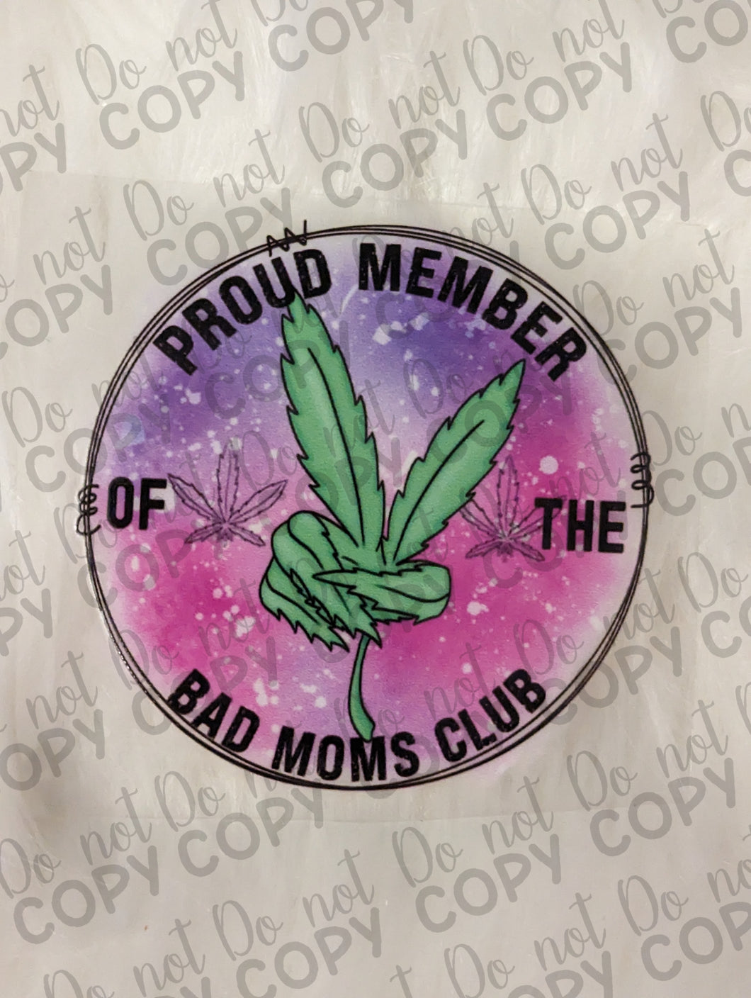 RTS Proud Member of the bad Mom's club Weed UV DTF Print