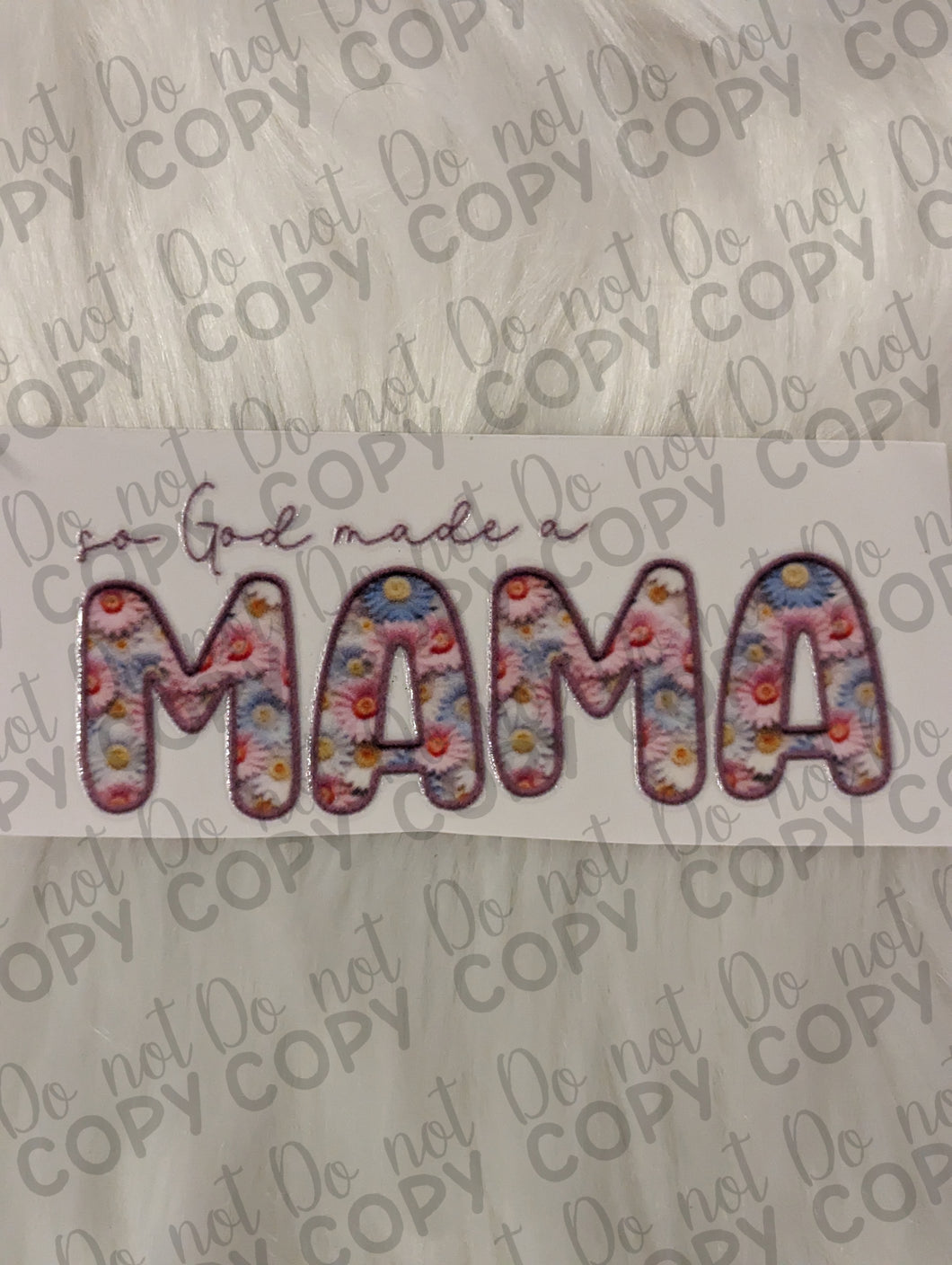 RTS So God Made a Mama Floral Faux Embroidery UV DTF Print