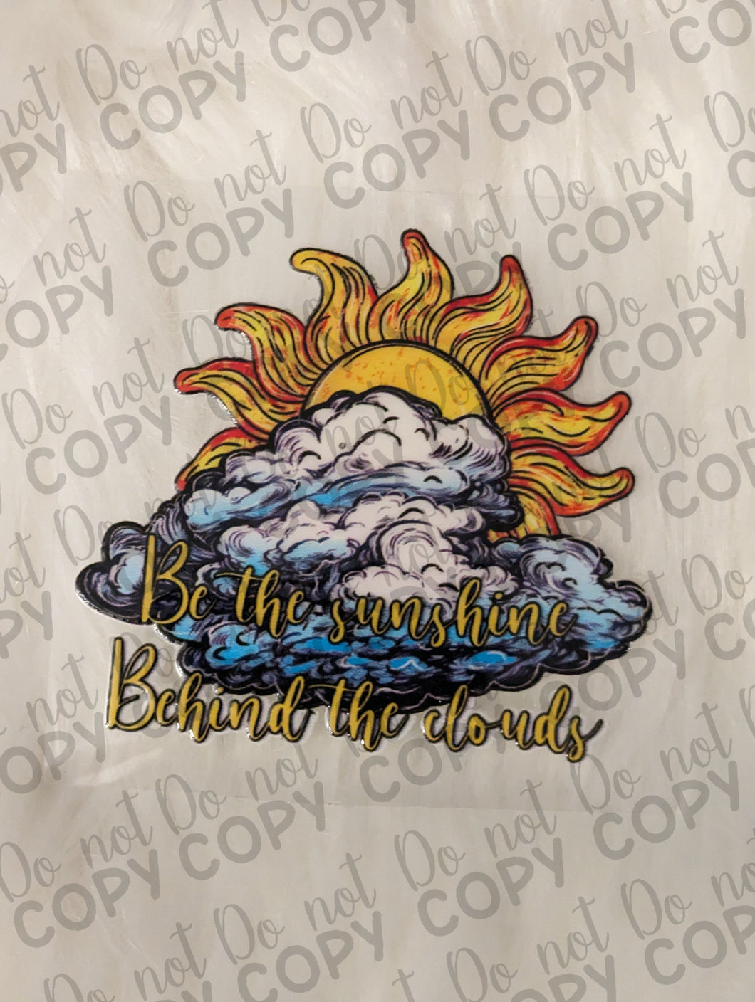 RTS Be the sunshine behind the clouds UV DTF Print