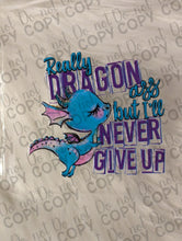 Load image into Gallery viewer, RTS Really Dragging but never giving up Dragon Suicide Awareness UV DTF Print
