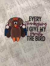 Load image into Gallery viewer, RTS Every Thanksgiving I give my Family the Bird UV DTF Print
