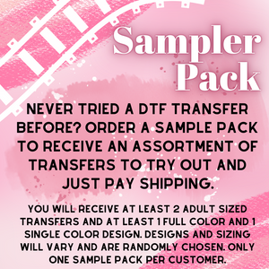 DTF SAMPLER PACK (LIMIT ONE PER CUSTOMER ONLY) Just pay shipping!
