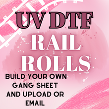 Load image into Gallery viewer, UV Rail Rolls (UV DTF custom by the roll) 16&quot; BY LENGTH SELECTED
