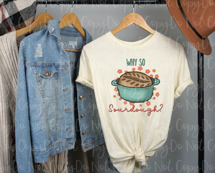 SD-14 Why So Sourdough  Completed Tee