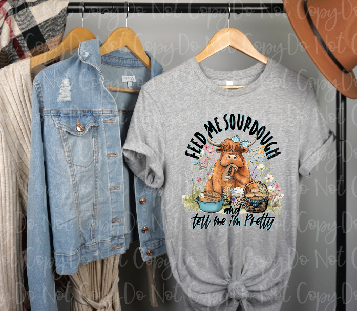 SD-19 Feed me Sourdough and tell me I'm pretty Completed Tee