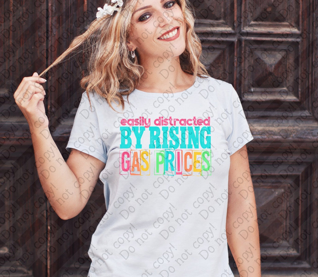 U-108 Easily Distracted by Rising Gas Prices Completed Tee