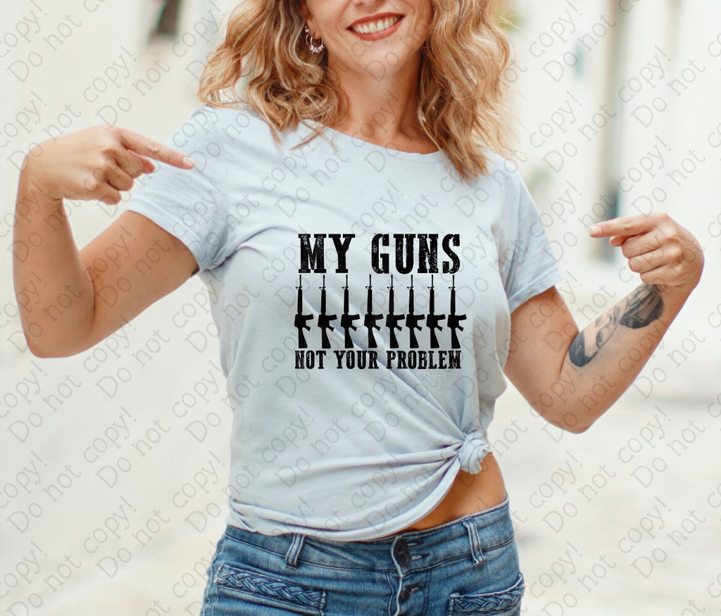 U-98 My Guns, Not Your Problem Completed Tee