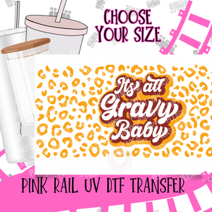 UV-24 Its All Gravy Baby Cheetah  UV DTF Transfer ONLY - Select Size