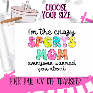 UV-81 Crazy Sports Mom Bright UV DTF Transfer ONLY - Select Size