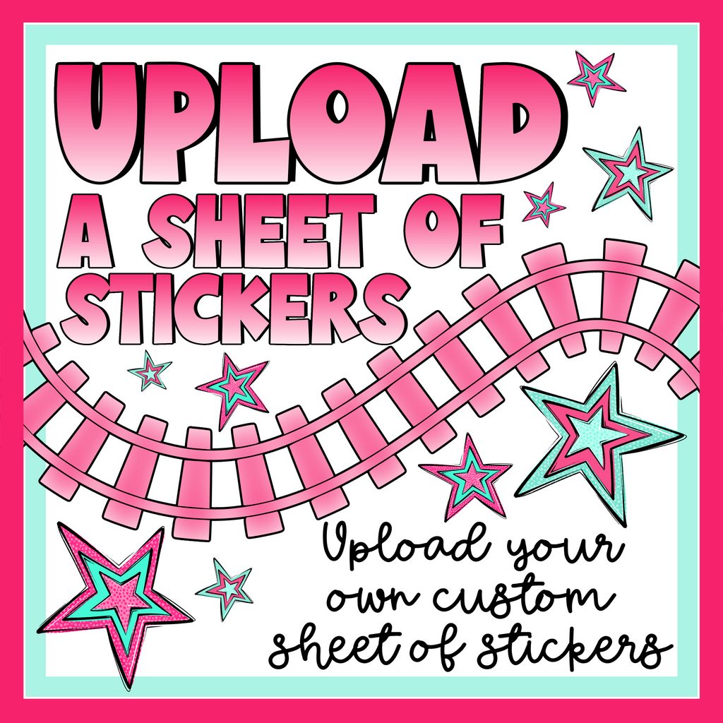 Upload your own Custom sheet of stickers