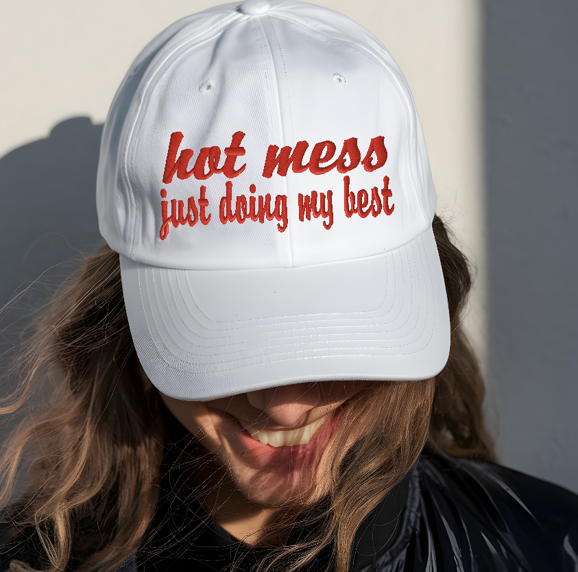 Hot Mess Just Doing My Best Embroidery Hat