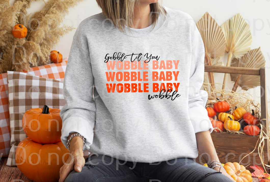 11-05 Gobble til you wobble baby wobble Thanksgiving DTF TRANSFER ONLY