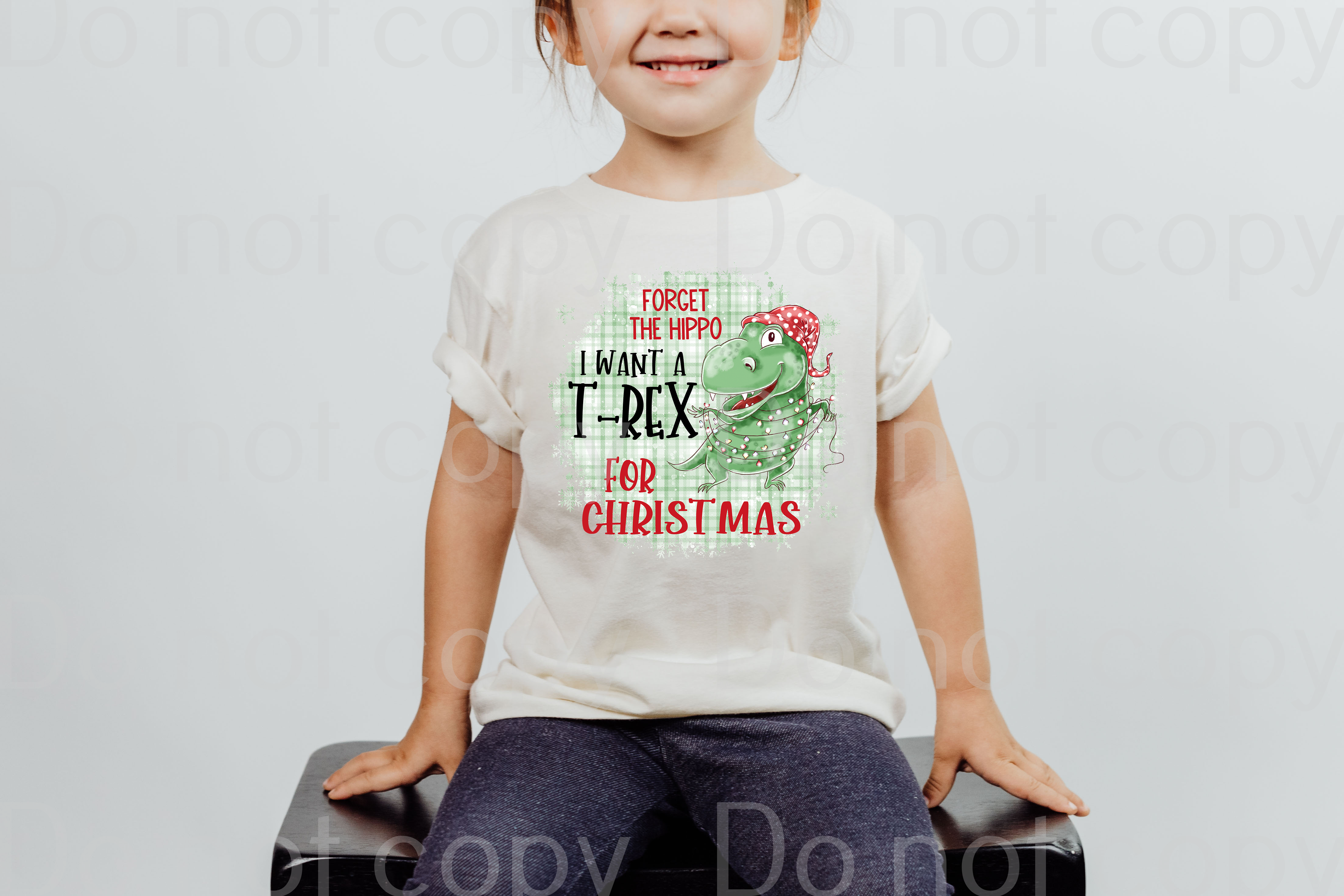 12-24 Forget the hippo I want a T-Rex for Christmas DTF TRANSFER ONLY