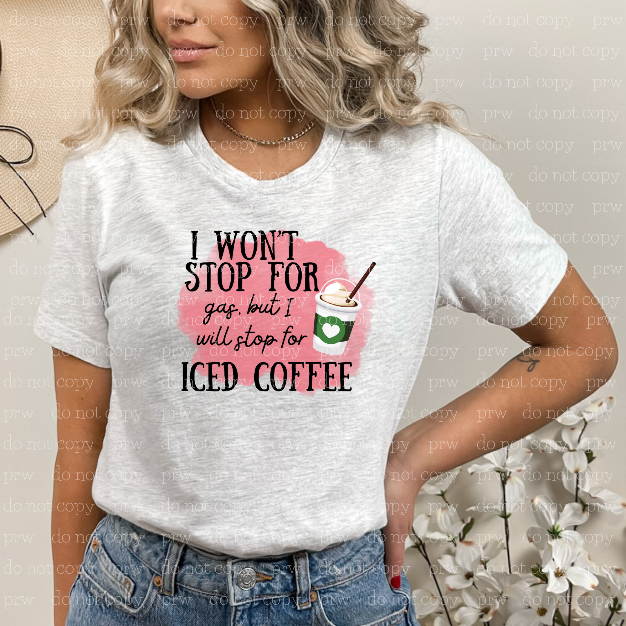 15-04 Won't Stop For Gas but Will Stop For Iced Coffee DTF TRANSFER ONLY