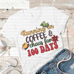 27-16 Coffee and Chaos 100 Days DTF TRANSFER ONLY