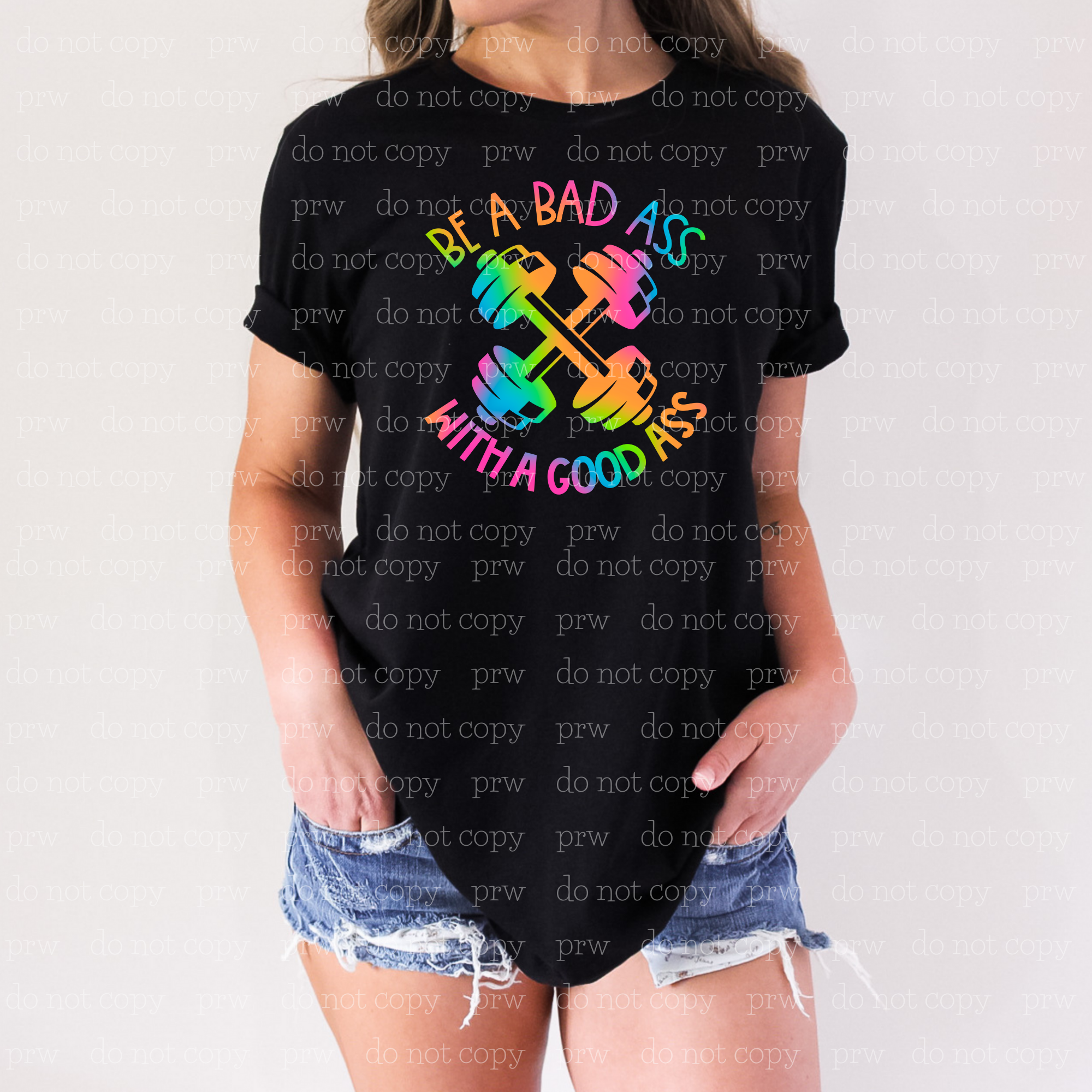 20-04 Be a Bad Ass With A Good Ass DTF TRANSFER ONLY