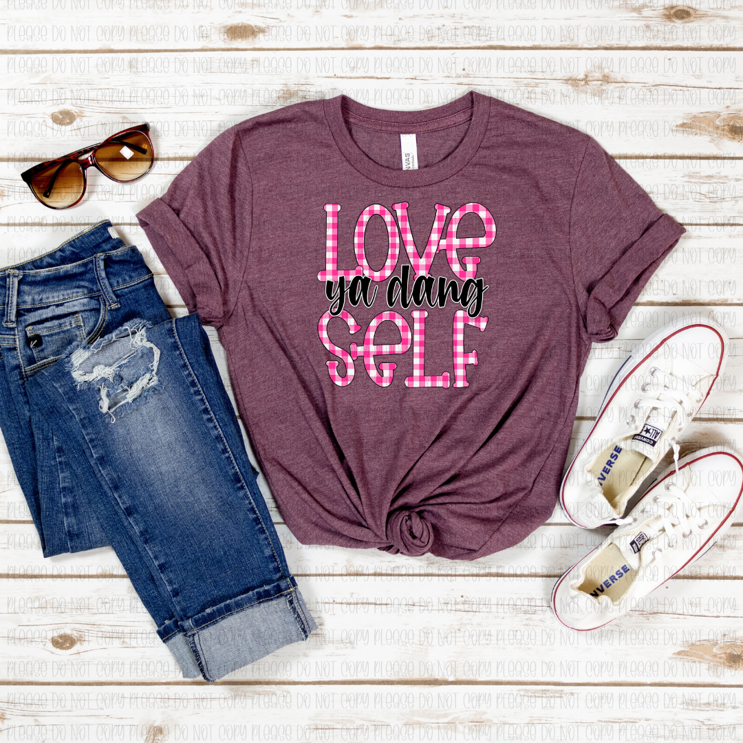 02-08 Love Yo Dang Self Valentines DTF TRANSFER ONLY