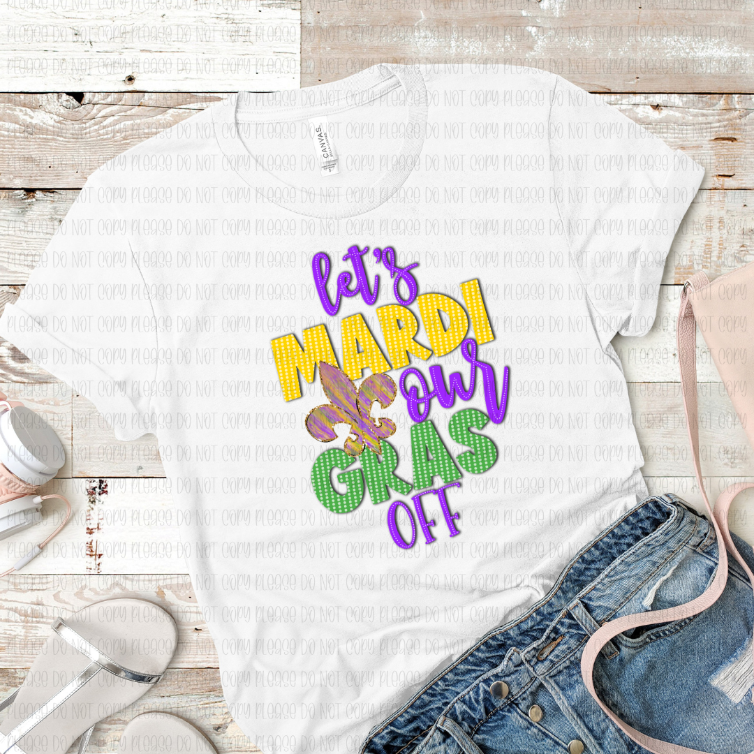 09-06 Let's Mardi Our Gras Off DTF TRANSFER ONLY